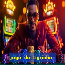 jogo do tigrinho grátis sem depósito